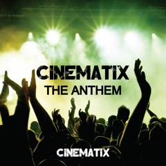 Cinematix - The Anthem (FREE DOWNLOAD)
