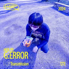 HER Transmission 173: G:ERROR