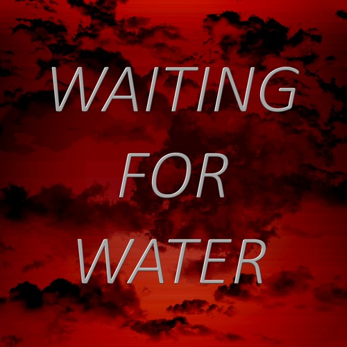 Waiting For Water