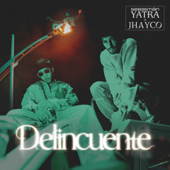 Sebastián Yatra, Jhayco - Delincuente