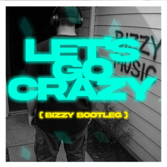 Lets Go Crazy Bizzy Bootleg