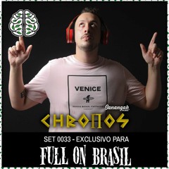 CHRONOS | SET 034 EXCLUSIVO FULL ON BRASIL