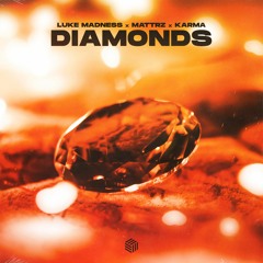 Luke Madness, MATTRz & KARMA - Diamonds