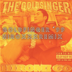 郷ひろみ - GOLDFINGER'99 (hiroxxx Remix)