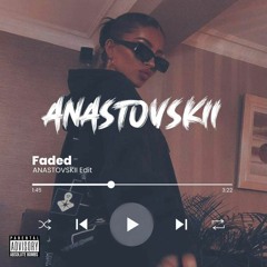 Faded (ANASTOVSKII Heavy Edit)