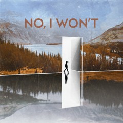 No, I Won't