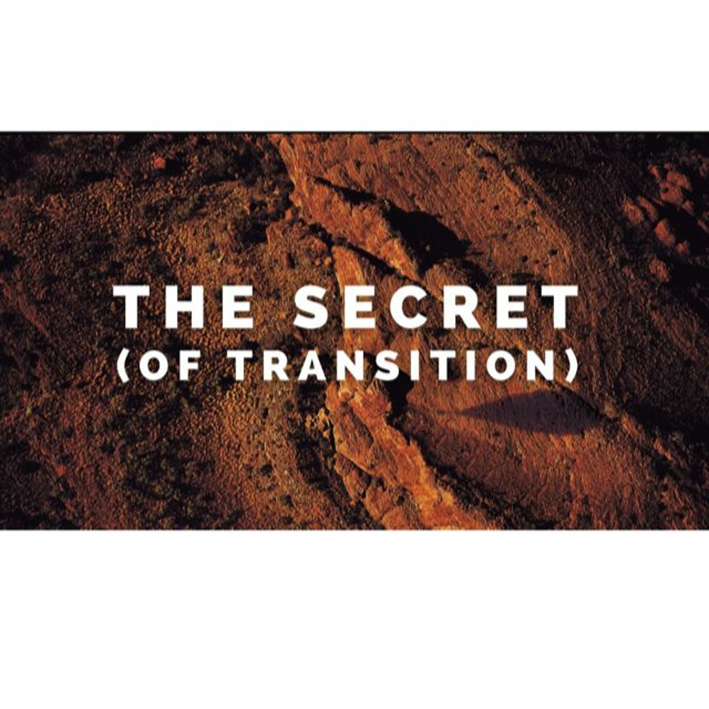The Secret (of Transition). June 27, 2021 @ Victory Church episode artwork