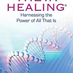 [READ] KINDLE 💑 Advanced ThetaHealing: Harnessing the Power of All That Is (English