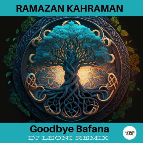 𝐏𝐑𝐄𝐌𝐈𝐄𝐑𝐄: Ramazan Kahraman - Goodbye Bafana (Dj Leoni Remix) [Camel VIP Records]