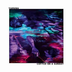 YAMUNA - 'Coffee On A Sunday'