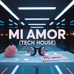 Mi Amor (Tech House Remix)