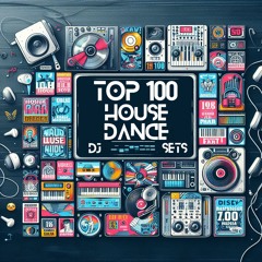Top 100 House & Dance 2025 DJ Sets