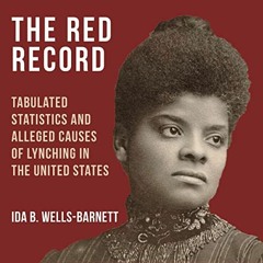 [DOWNLOAD] PDF 💛 The Red Record: Tabulated Statistics and Alleged Causes of Lynching