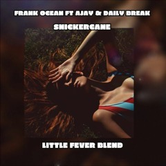 FRANK OCEAN FT AJAY & DAILY BREAD - SNICKERCANE (LITTLE FEVER BLEND)
