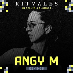 Angy M - Live Set RITVALES Medellin (05-11-23)