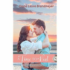 [PDF] ✔️ eBooks A Time to Heal Silverton Lake Romance (Time for Love Series Book 3)