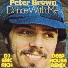 Peter Brown - Dance With Me (Deep House Remix)