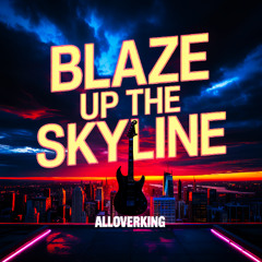 Blaze Up the Skyline