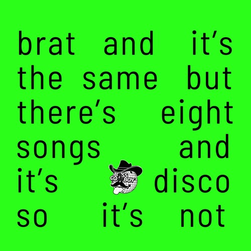 BRAT AND IT'S THE SAME BUT… - CHARLI XCX Stream CHARLI XCX BRAT AND ITS THE SAME BUT ITS DISCO SO ITS NOT