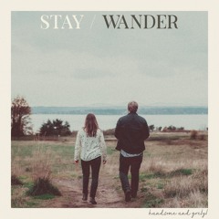 Stay / Wander