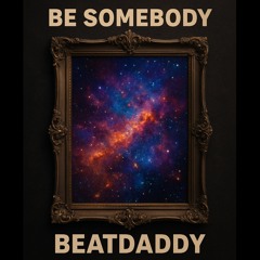 BE SOMEBODY (FREE DOWNLOAD)
