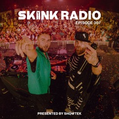 SKINK Radio 307 Presented By Showtek