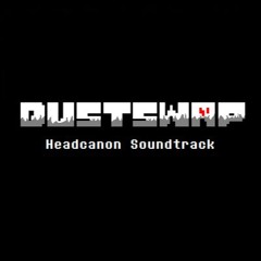 My Dustswap headcanon soundtrack + Dustswap: Murderous