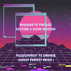 Passionfruit vs Drinkee (Ghost Perfect Remix )