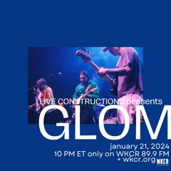 Live Constructions w/ Glom - 1.22.24