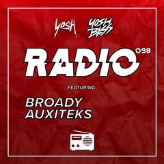 Yosh Radio 098 w/ Broady & Auxiteks