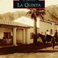 [DOWNLOAD] EBOOK ✔️ La Quinta (Images of America) by  La Quinta Historical Society KI