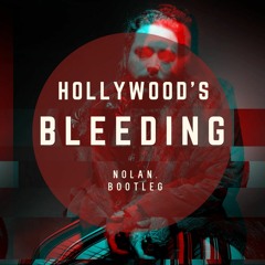 Hollywoods Bleeding (nolan. Bootleg)