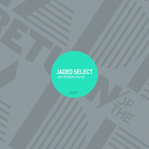 Jaded Select 029 w/ Return of the Jaded & Bubble Gump