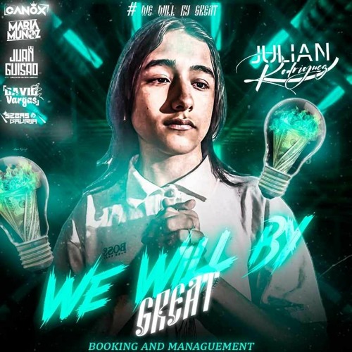 WE WILL BY GREAT (Julian Rodriguez)
