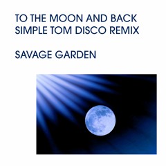 Savage Garden - To the Moon and Back (Simple Tom Disco Remix) PROMO