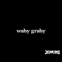 waby graby - wip