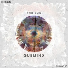 KANE DUBZ - Submind //SUM0055