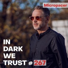Micropacer - IN DARK WE TRUST #267