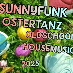 SUNNYFUNK- OSTERTANZ OLDSCHOOL HOUSEMUSIC 2025.mp3