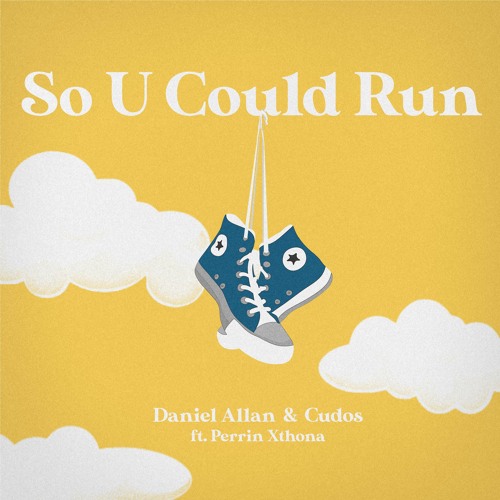 Daniel Allan & Cudos - So You Could Run (feat. Perrin Xthona)
