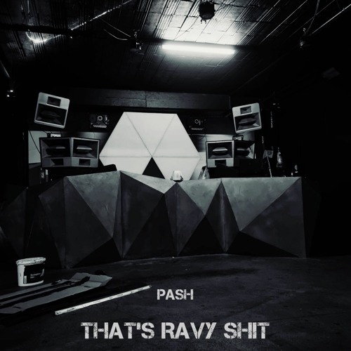 Pash - That's Ravy Shit