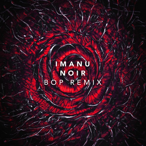 IMANU - Noir (Bop Remix)