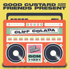 Good Custard Mixtape 133: Cliff Colada