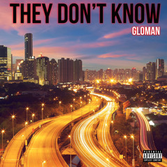 GloMan - They Dont Know