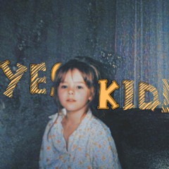 yes, kid!