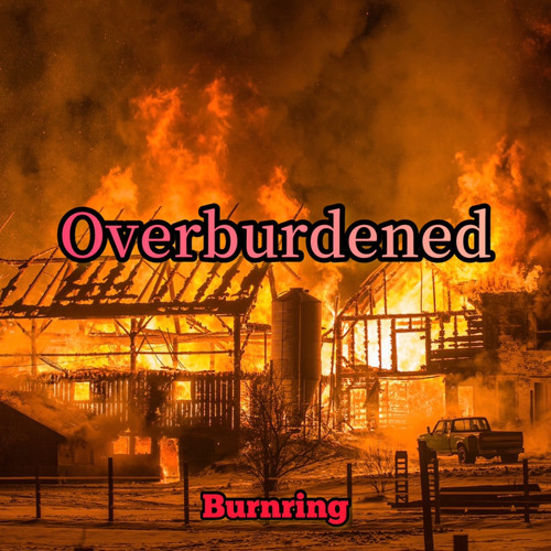 Burnring - Overburdened