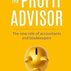 READ DOWNLOAD$! The Profit Advisor: The new role of accountants and bookkeepers PDF Ebook By  F