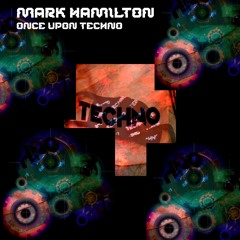 MARK HAMILTON - Once Upon Techno (Original Mix)