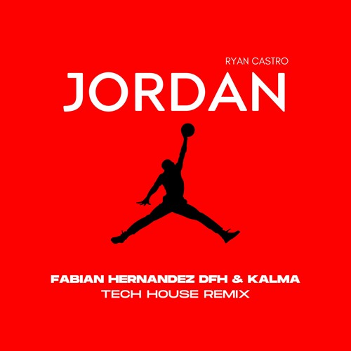 Ryan Castro - Jordan (Fabian Hernandez DFH & KALMA Tech House Remix)