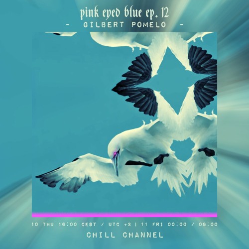 GILBERT POMELO | Pink Eyed Blue Ep. 12 | 08/06/2021